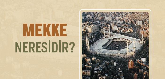 Mekke Neresidir?