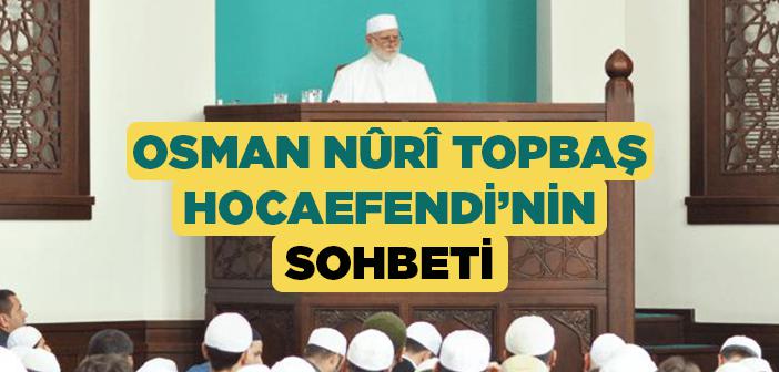 Osman Nûrî Topbaş Hocaefendi’nin Sohbeti
