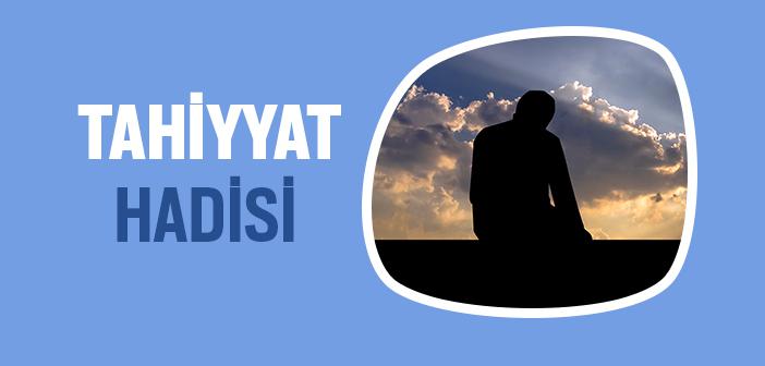 Tahiyyat (Ettehiyyatü) Duası ile İlgili Hadis