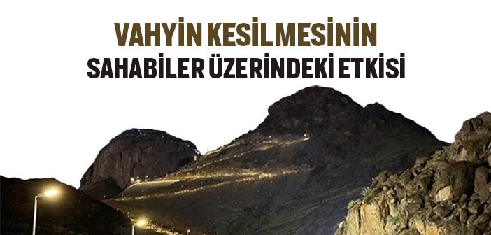 Vahyin Kesilmesi Sahabileri Nasıl Etkiledi?