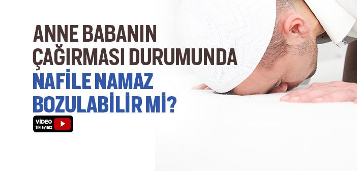 Anne Baba Çağırdığında Namaz Bozulur mu?