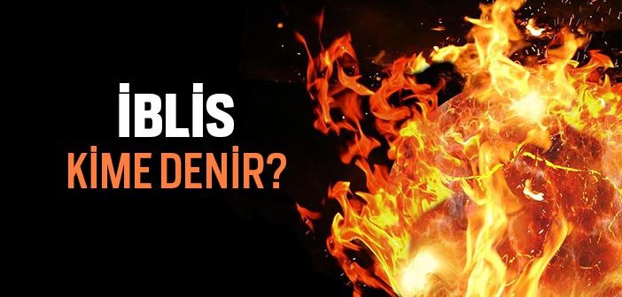 İblis Nedir, Kime Denir?
