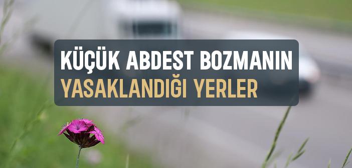 Küçük Abdest Bozmanın Yasaklandığı Yerler ile İlgili Hadisler