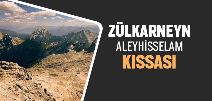 Zülkarneyn Aleyhisselam Kıssası