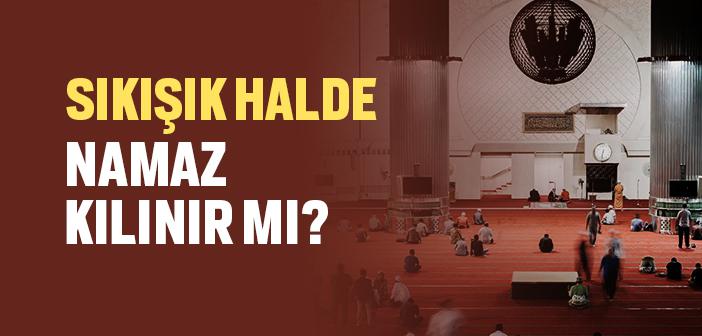 Abdesti Sıkışık Olarak Namaz Kılmak ile İlgili Hadisler