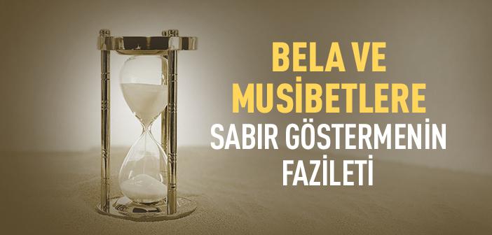 Bela ve Musibetlere Sabır Göstermenin Fazileti