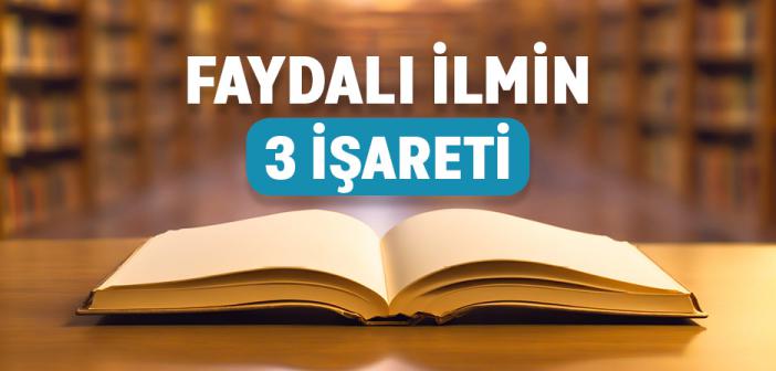 Faydalı İlmin İşaretleri Nelerdir?
