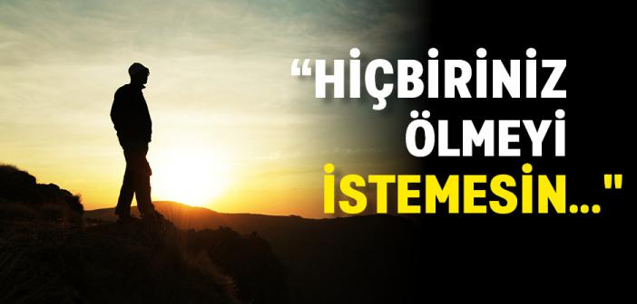 “Hiçbiriniz Ölmeyi İstemesin..." Hadisi