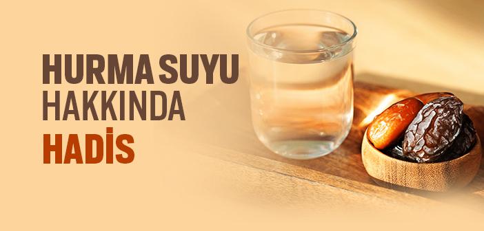 “Hurma Temiz, Suyu Paktır” Hadisi
