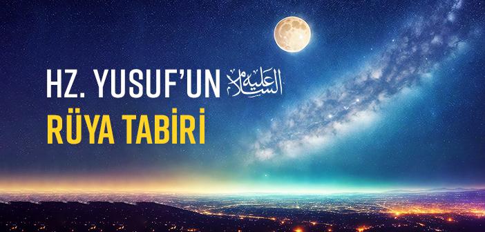 Hz. Yusuf’un (as.) Rüya Tabiri