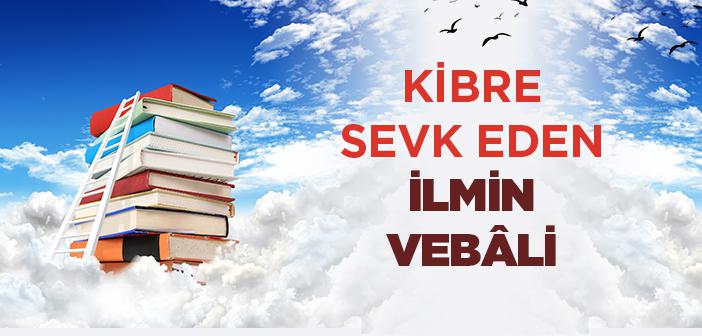 Kibre Sevk Eden İlmin Vebâli