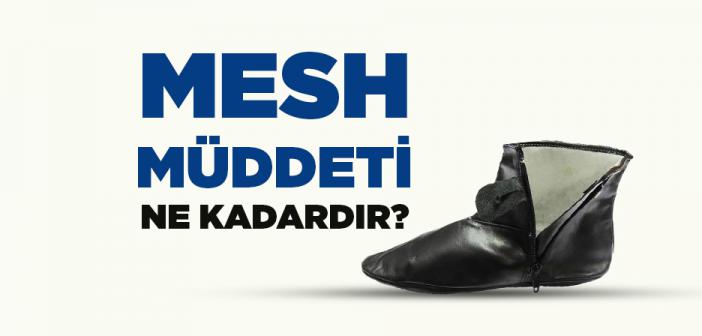 Mesh Süresi ile İlgili Hadisler