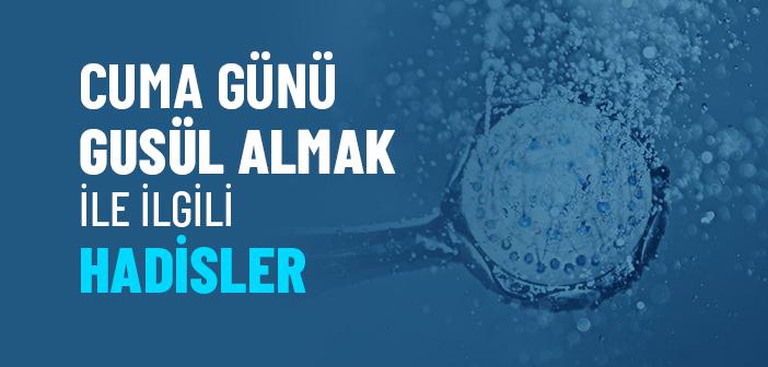 Cuma Günü Gusül Almak ile İlgili Hadisler