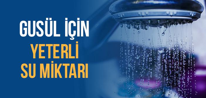 Gusül İçin Yeterli Su Miktarı ile İlgili Hadis