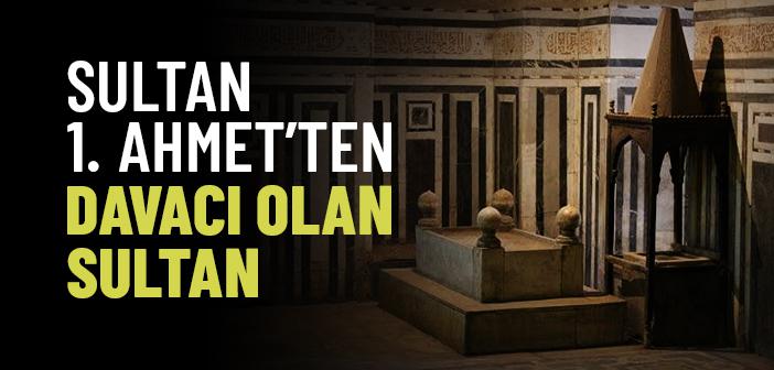 Sultan Kayıtbay’ın Sultan Ahmet’ten Davacı Olması