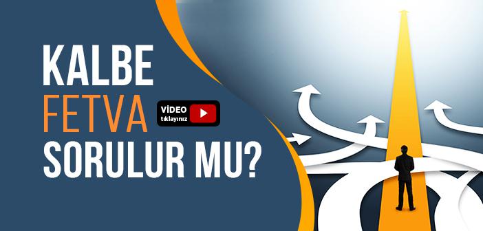 Kalbe Fetva Sorulur mu?