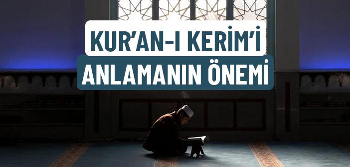Kur’an-ı Kerim’i Anlamak Neden Önemlidir?