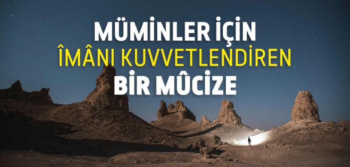 Müminler İçin Îmânı Kuvvetlendiren Bir Mûcize