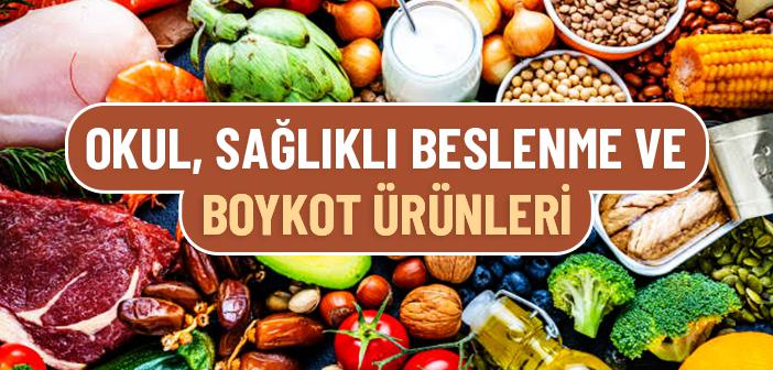 Okul, Sağlıklı Beslenme ve Boykot Ürünleri