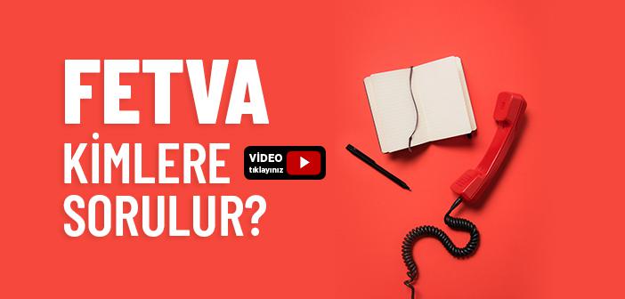 Fetva Kime Sorulur?