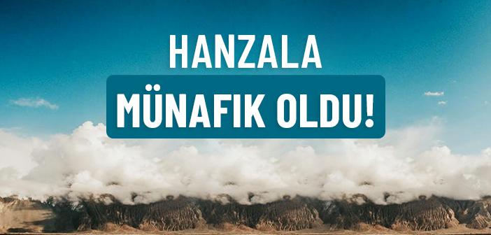 “Hanzala Münafık Oldu” Hadisi