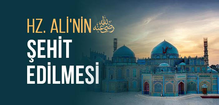 Hz. Ali (ra.) Ne Zaman, Nerede ve Nasıl Şehit Oldu?