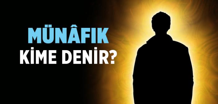 Münâfık Kimdir? Kısaca Anlamı