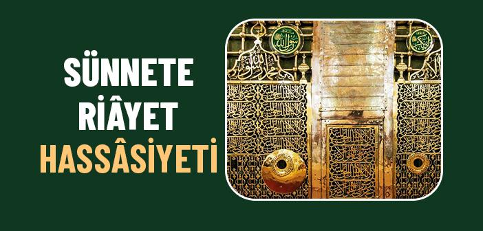 Sünnete Riâyet Hassâsiyeti