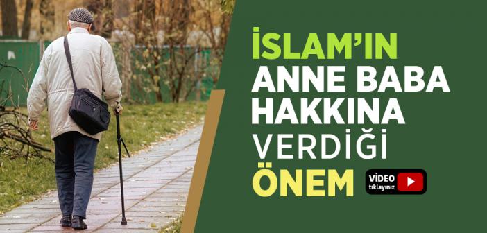 Dinimizin Anne Baba Hakkına Verdiği Önem Nedir?