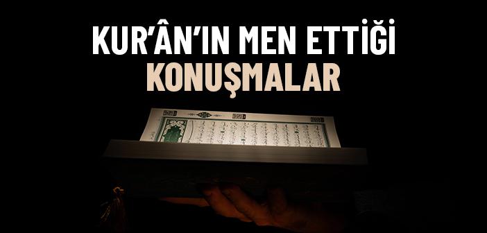 Kur’an’ın Men Ettiği Konuşma Tarzı