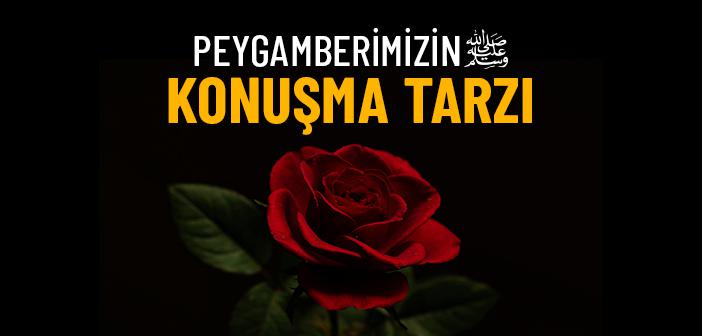Peygamber Efendimiz’in Konuşma Tarzı ile İlgili Hadisler
