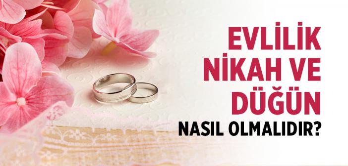 Evlilik, Nikah ve Düğün Nasıl Olmalıdır?