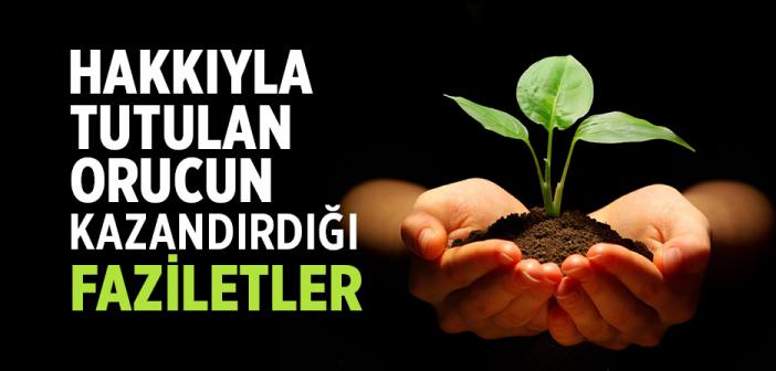 Hakkıyla Tutulan Orucun Kazandırdığı Faziletler