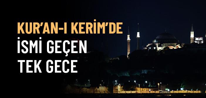 Kur’an-ı Kerim’de Adı Geçen Tek Gece