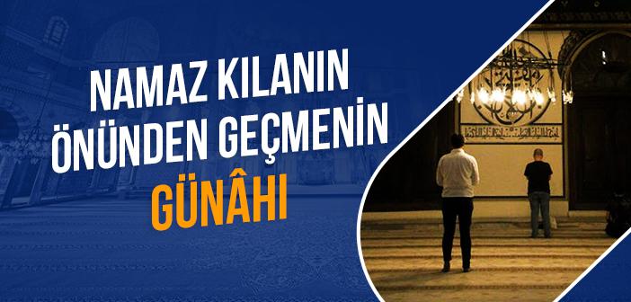 Namaz Kılanın Önünden Geçmek ile İlgili Hadis