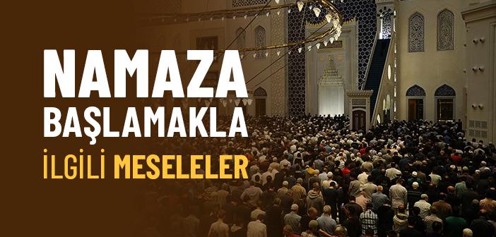 Namaza Başlamakla İlgili Meseleler