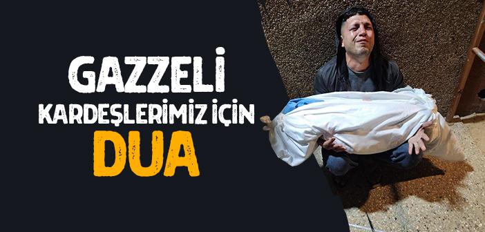 Gazzeli Kardeşlerimiz İçin Dua