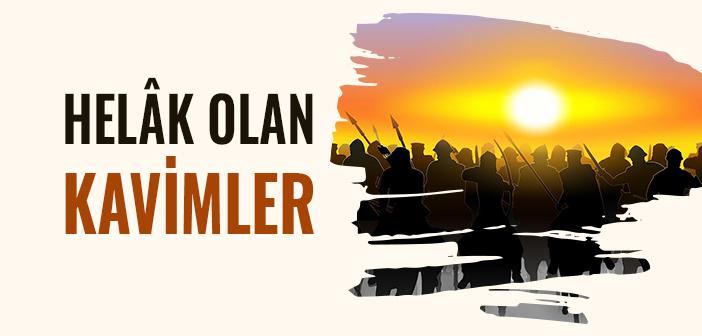 Helak Olan Kavimler ve Sebepleri