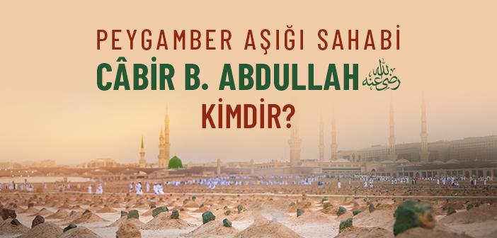 Hz. Câbir (r.a.) Kimdir?