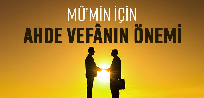 Müslüman İçin Ahde Vefâ Neden Önemlidir?
