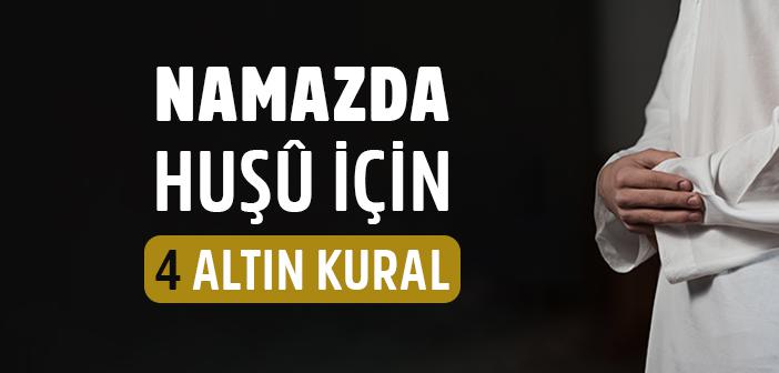 Namazda Huşû İçin 4 Altın Kural