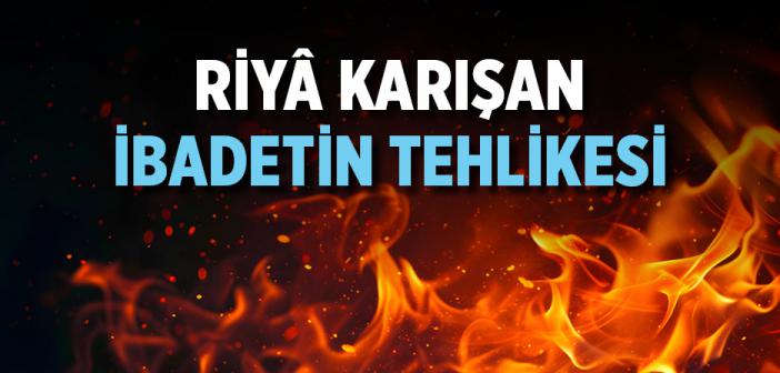Riya Karışan İbadetin Tehlikesi