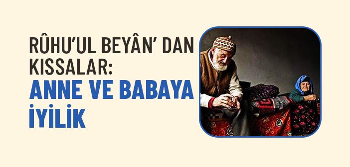 Rûhu’l-Beyân’dan Kıssalar: Anne ve Babaya İyilik
