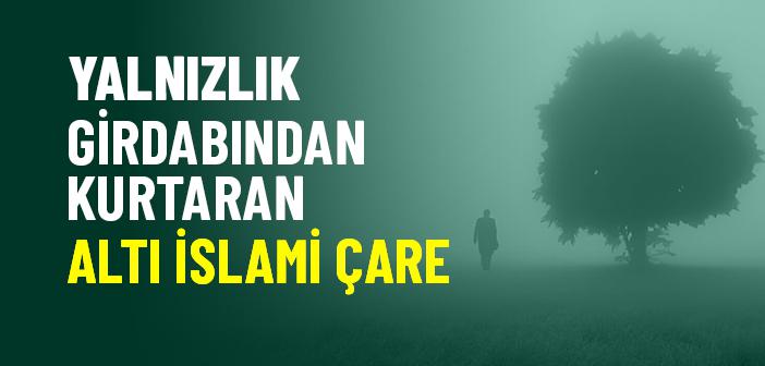 Yalnızlık Ne Zaman Nimet, Ne Zaman Felakettir?