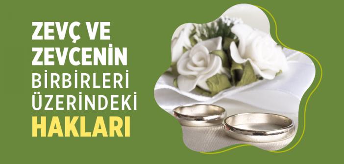 Zevç ve Zevcenin Birbirleri Üzerindeki Hakları