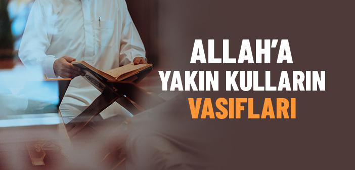 Havas Kullar Kimlerdir? Allah’a Yakın Kulların Vasıfları Nelerdir?