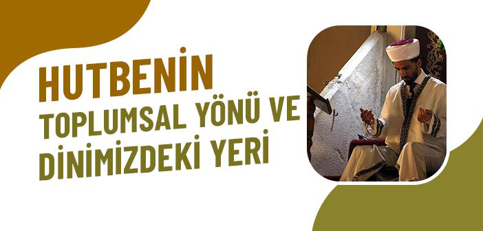 Hutbenin Toplumsal Yönü ve Dinimizdeki Yeri
