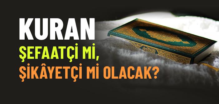Kur’ân’dan Şefaat mi Yoksa Şikâyet mi Göreceğiz?
