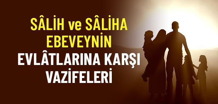 Sâlih ve Sâliha Ebeveynin Evlâtlarına Karşı Vazifeleri