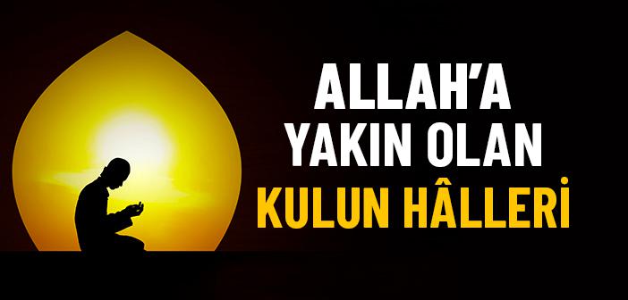 Allah’a Yakın Olan Kulun Hâlleri